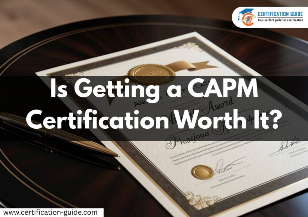 Is Getting a CAPM Certification Worth It