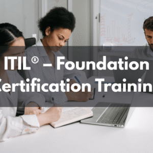ITIL® – Foundation Certification Training
