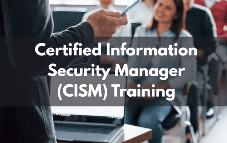 Certified Information Security Manager (CISM) Training